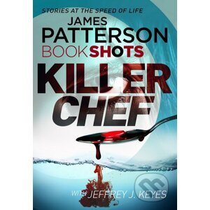 Killer Chef - James Patterson, Jeffrey J. Keyes