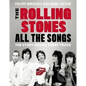 The Rolling Stones All The Songs - Philippe Margotin, Jean-Michel Guesdon