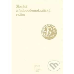 Slováci a ľudovodemokratický režim - Kolektív autorov