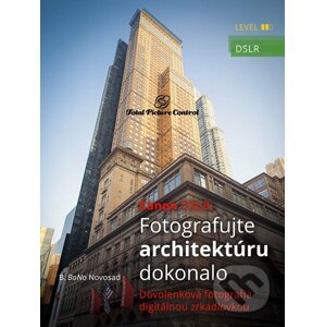Canon DSLR: Fotografujte architektúru dokonalo - B. BoNo Novosad