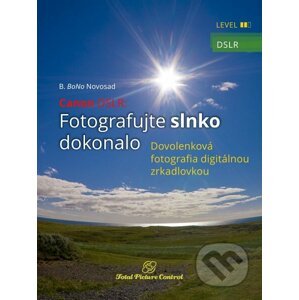 Canon DSLR: Fotografujte slnko dokonalo - B. BoNo Novosad