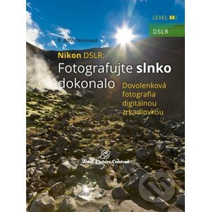 Nikon DSLR: Fotografujte slnko dokonalo - B. BoNo Novosad