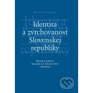 Identita a zvrchovanosť Slovenskej republiky - Matica slovenská