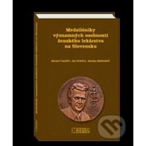 Medailóniky významných osobností ženského lekárstva na Slovensku - Kolektív autorov