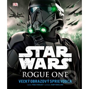 Star Wars: Rogue One - Pablo Hidalgo, Kemp Remillard (ilustrácie)