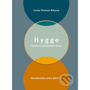 Hygge - Tajemství spokojeného života - Louisa Thomsen Brits