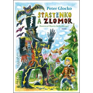 Šťastenko a Zlomor - Peter Glocko, Martin Kellenberger (ilustrátor)
