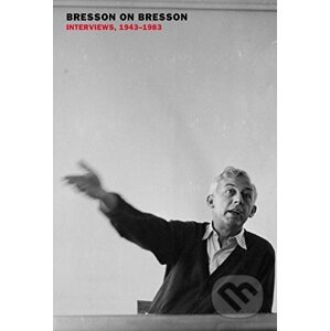 Bresson on Bresson - Anna Moschovakis