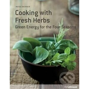 Cooking with Fresh Herbs - Maiga Werner
