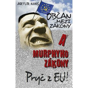Občan mezi zákony a Murphyho zákony / Pryč z EU! - Artur Koks