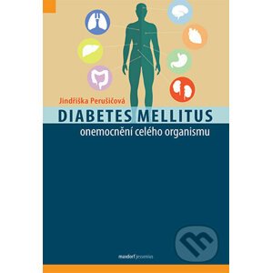 Diabetes mellitus – onemocnění celého organismu - Jindřiška Perušičová