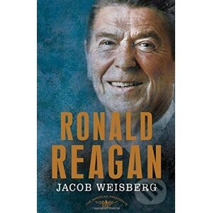Ronald Reagan - Jacob Weisberg