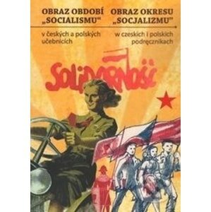 Obraz období socializmu v českých a polských učebnicích - kolektív autorov