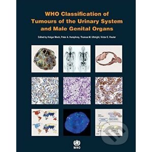 WHO Classification of Tumours of the Urinary System and Male Genital Organs - Holger Moch a kol.