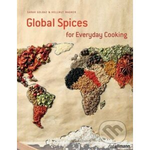Global Spices for Everyday Cooking - Sarah Golbaz, Hellmut Wagner