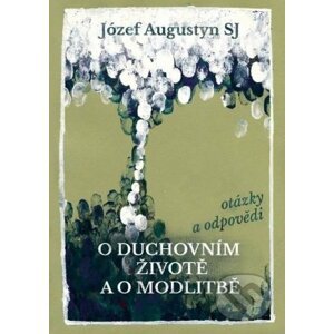 O duchovním životě a o modlitbě - Józef Augustyn
