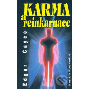 Edgar Cayce - Karma a reinkarnace - Mary Ann Woodwardová