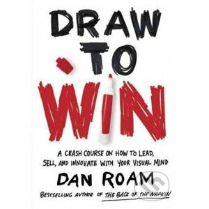 Draw to Win - Dan Roam