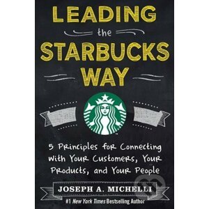 Leading the Starbucks Way - Joseph Michelli