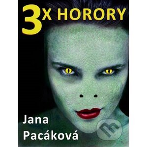 3x horory - Jana Pacáková