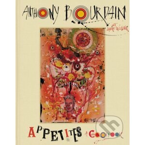 Appetites - Anthony Bourdain, Laurie Woolever