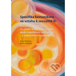 Specifika komunikace ve vztahu k sexualitě II - Dana Štěrbová, Miluše Rašková