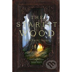 The Starlit Wood - Dominik Parisien, Navah Wolfe