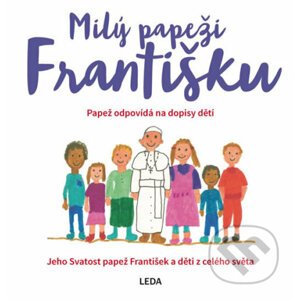 Milý papeži Františku - Papež odpovídá na dopisy dětí - Leda