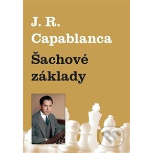 Šachové základy - Jose Raul Capablanca