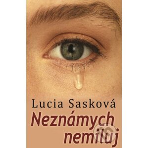 Neznámych nemiluj - Lucia Sasková