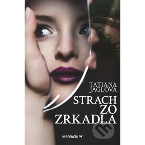 Strach zo zrkadla - Tatiana Jaglová