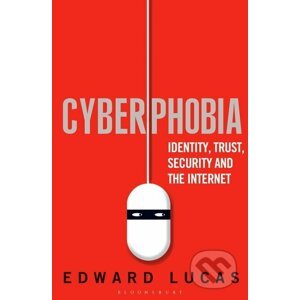 Cyberphobia - Edward Lucas