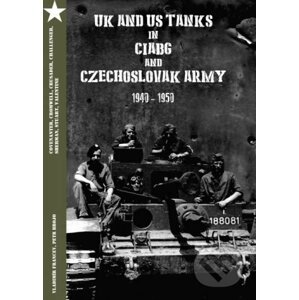 UK and US Tanks in Ciabg and Czechoslovak Army 1940-1950 - Kolektiv autorů