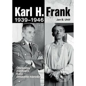 Karl H. Frank 1939-1946 - Jan Boris Uhlíř