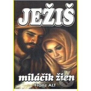 Ježiš miláčik žien - Franz Alt