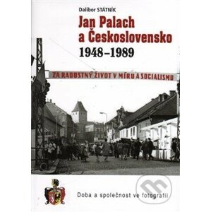 Jan Palach a Československo 1948-1989 - Dalibor Státník