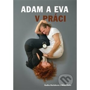Adam a Eva v práci - Radka Maňáková, Miloš Pícha