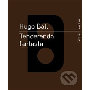 Tenderenda fantasta - Hugo Ball