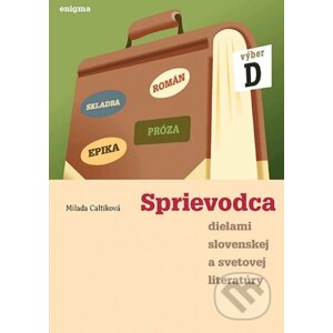 Sprievodca dielami slovenskej a svetovej literatúry D - 4. roč. - Milada Caltíková