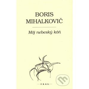 Môj nebeský kôň - Boris Mihalkovič