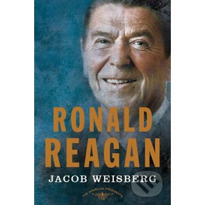 Ronald Reagan - Jacob Weisberg