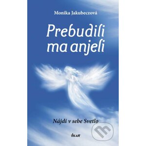 Prebudili ma anjeli - Monika Jakubeczová