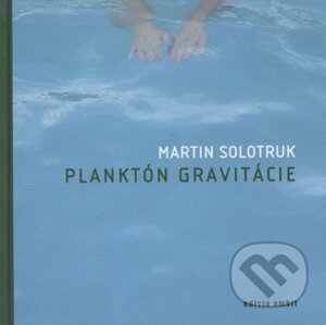 Planktón gravitácie - Martin Solotruk