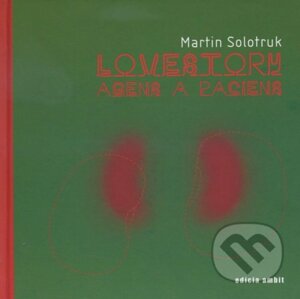 Lovestory : Agens a paciens - Martin Solotruk