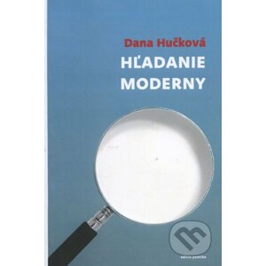 Hľadanie moderny - Dana Hučková