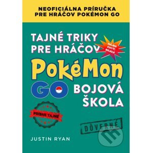 Tajné triky pre hráčov Pokémon GO: Bojová škola - Justin Ryan
