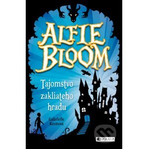 Alfie Bloom: Tajomstvo zakliateho hradu - Gabrielle Kent