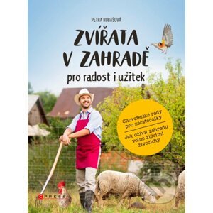 Zvířata v zahradě - pro radost i užitek - Petra Rubášová
