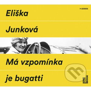 Má vzpomínka je bugatti (audiokniha) - Eliška Junková