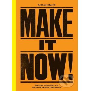 Make It Now! - Anthony Burrill